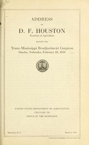 Cover of: Address of D.F. Houston, Secretary of Agriculture before the Trans-Mississippi Readjustment Congress, Omaha, Nebraska, February 20, 1919