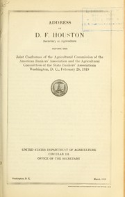 Cover of: Address of D.F. Houston, Secretary of Agriculture before the Joint Conference of the Agricultural Commission of the American Bankers' Association and the Agricultural Committees of the State Bankers' Associations, Washington, D.C., February 26, 1919