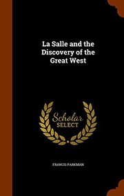 Cover of: La Salle and the Discovery of the Great West by Francis Parkman