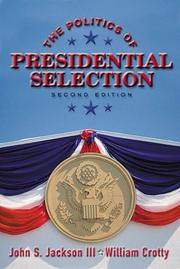 Cover of: The politics of presidential selection by John S. Jackson, John S. Jackson