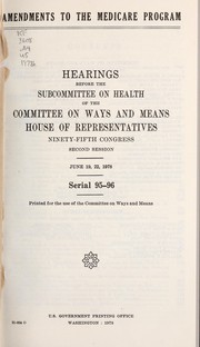 Cover of: Amendments to the medicare program: hearings before the Subcommittee on Health of the Committee on Ways and Means, House of Representatives, Ninety-fifth Congress, second session, June 19, 22, 1978.