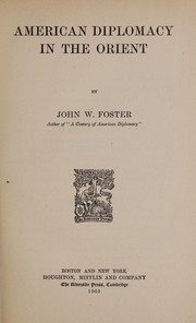 Cover of: American diplomacy in the Orient by John Watson Foster