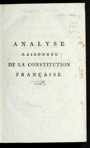 Cover of: Analyse raisonne e de la Constitution franc ʹaise de cre te e par l'Assemble e nationale des anne es 1789, 1790 et 1791 by Clermont-Tonnerre, Stanislas comte de