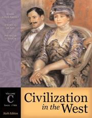 Cover of: Civilization in the West, Volume C (since 1789) (6th Edition) (MyHistoryLab Series) by Mark A. Kishlansky, Patrick J. Geary, Patricia O'Brien