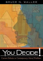 Cover of: You Decide! Current Debates in Contemporary Moral Problems