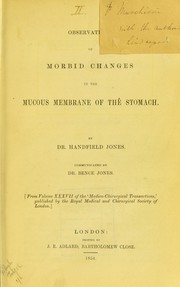 Cover of: Observations of morbid changes in the mucous membrane of the stomach by C. Handfield Jones