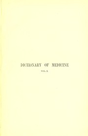 Cover of: A dictionary of medicine: including general pathology, general therapeutics, hygiene, and the diseases of women and children