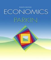 Cover of: economics parkin eighth edition Economics plus MyEconLab plus eBook 2-semester Student Access Kit: Economics plus MyEconLab plus eBook 2-semester Student Access Kit