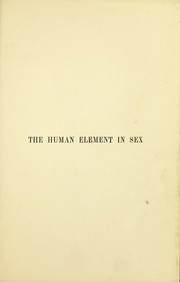 Cover of: Human element in sex: being a medical inquiry into the relation of sexual physiology to Christian morality