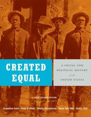Cover of: Created Equal: A Social and Political History of the United States, Brief Edition, Volume I (to 1877) (2nd Edition)