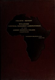 Cover of: Fourth report of the Wellcome Tropical Research Laboratories at the Gordon Memorial College, Khartoum