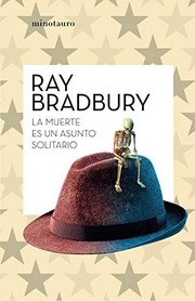 Cover of: La muerte es un asunto solitario by Ray Bradbury, Daniel Lars