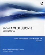 Cover of: Adobe ColdFusion 8 Web Application Construction Kit, Volume 1 by Ben Forta, Raymond Camden, Charlie Arehart, Ben Forta, Raymond Camden, Charlie Arehart