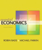 Cover of: Essential Foundations of Economics plus MyEconLab plus eBook 1-semester Student Access Kit (4th Edition) by Robin Bade, Parkin, Michael
