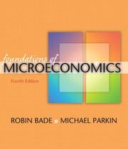Cover of: Foundations of Microeconomics plus MyEconLab plus eBook 1-semester Student Access Kit (4th Edition) by Robin Bade, Parkin, Michael