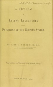 Cover of: A review of recent researches on the physiology of the nervous system by John G. McKendrick