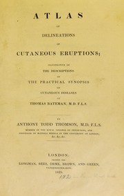 Cover of: Atlas of delineations of cutaneous eruptions: illustrative of the descriptions in the Practical synopsis of cutaneous diseases of Thomas Bateman