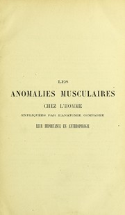 Cover of: Les anomalies musculaires chez l'homme: expliquées par l'anatomie comparée leur importance en anthropologie