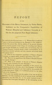 Cover of: Report to the managers of the Royal Infirmary, by David Bryce, architect, on the comparative capabilities of Watson's Hospital and Infirmary grounds as a site for the proposed new Royal Infirmary by David Bryce