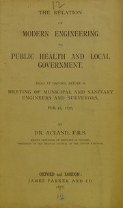 The relation of modern engineering to public health and local government by Henry W. Acland