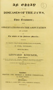 Cover of: An essay on the diseases of the jaws, and their treatment: with observations on the amputation of a part or the whole of the inferior maxilla : tending to prove that such operation is seldom, if ever, necessary