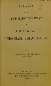 Cover of: Remarks on the hemostatic treatment of cholera, hemorrhage, exhaustion, etc