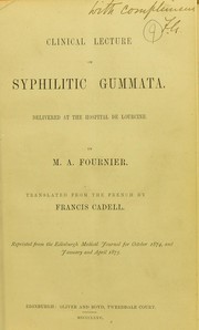 Cover of: Clinical lecture on syphilitic gummata: delivered at the Hospital de Lourcine