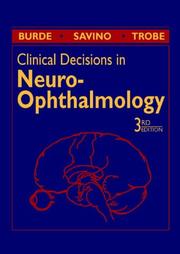Clinical decisions in neuro-ophthalmology by Ronald M. Burde, Peter J. Savino, Jonathan D. Trobe