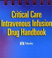 Cover of: Critical Care Intravenous Infusion Drug Handbook by Gary J. Algozzine, Robert Algozzine, Deborah J. Lilly