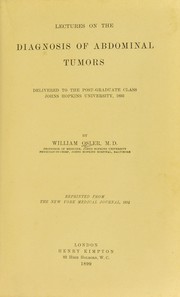 Cover of: Lectures on the diagnosis of abdominal tumors, / by William Osler by Osler, William Sir