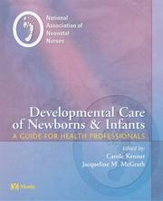 Cover of: Developmental Care of Newborns & Infants: A Guide for Health Professionals (Developmental Care of Newborns & Infants: A Guide for Health Profess) by NANN, Carole Kenner, Jacqueline McGrath