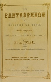 Cover of: The pantropheon: or, History of food, and its preparation, from the earliest ages of the world