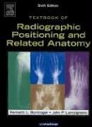 Textbook of Radiographic Positioning and Related Anatomy by Kenneth L. Bontrager