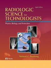 Cover of: Radiologic Science for Technologists Physics, Biology and Protection by Stewart C. Bushong, Stewart Bushong, Stewart C. Bushong, Stewart Bushong