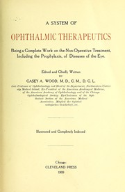 Cover of: A system of ophthalmic therapeutics: being a complete work on the non-operative treatment, including the prophylaxis, of diseases of the eye