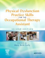 Cover of: Physical dysfunction practice skills for the occupational therapy assistant by [edited by] Mary Beth Early.