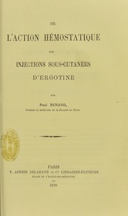 De l'action hémostatique des injections sous-cutanées d'ergotine by Paul Bénard
