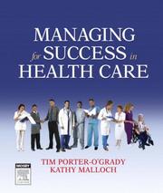 Cover of: Managing For Success in Health Care by Timothy Porter-O'Grady, Tim Porter-O'Grady, Kathy Malloch, Tim Porter-O'Grady, Kathy Malloch