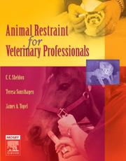 Animal restraint for veterinary professionals by C. C. Sheldon, James Topel, Teresa F. Sonsthagen