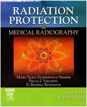 Radiation protection in medical radiography by Mary Alice Statkiewicz Sherer, Paula J. Visconti, E. Russell Ritenour