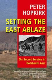 Cover of: Setting the East Ablaze by Peter Hopkirk, Peter Hopkirk