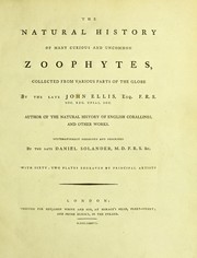 Cover of: The natural history of many curious and uncommon zoophytes, collected from the various parts of the globe by the late John Ellis