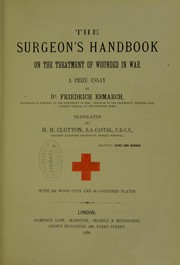Cover of: The surgeon's handbook on the treatment of wounded in war by H. H. Clutton, Friedrich von Esmarch