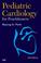 Cover of: Pediatric Cardiology for Practitioners