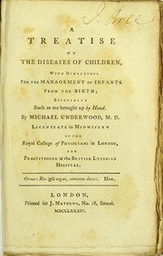 Cover of: A treatise on the diseases of children, with directions for the management of infants from the birth; especially such as are brought up by hand