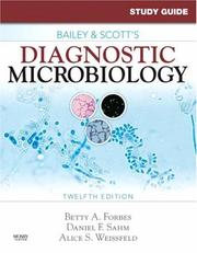 Study guide for Bailey & Scott's diagnostic microbiology, twelfth edition by Betty A. Forbes, Daniel F. Sahm, Alice S. Weissfeld