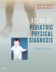 Cover of: Atlas of Pediatric Physical Diagnosis: Text with Online Access (Zitelli, Atlas of Pediatric Physical Diagnosis)