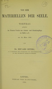 Cover of: Von dem Materiellen der Seele: Vortrag gehalten im Frauen-Verein zur Armen- und Krankenpflege zu Halle a.S. am 25. März 1886