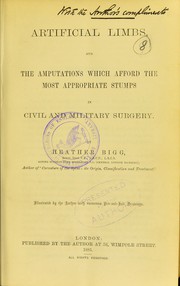 Cover of: Artificial limbs, and the amputations which afford the most appropriate stumps in civil and military surgery