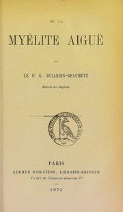Cover of: De la myélite aiguë by Georges Octave Dujardin-Beaumetz